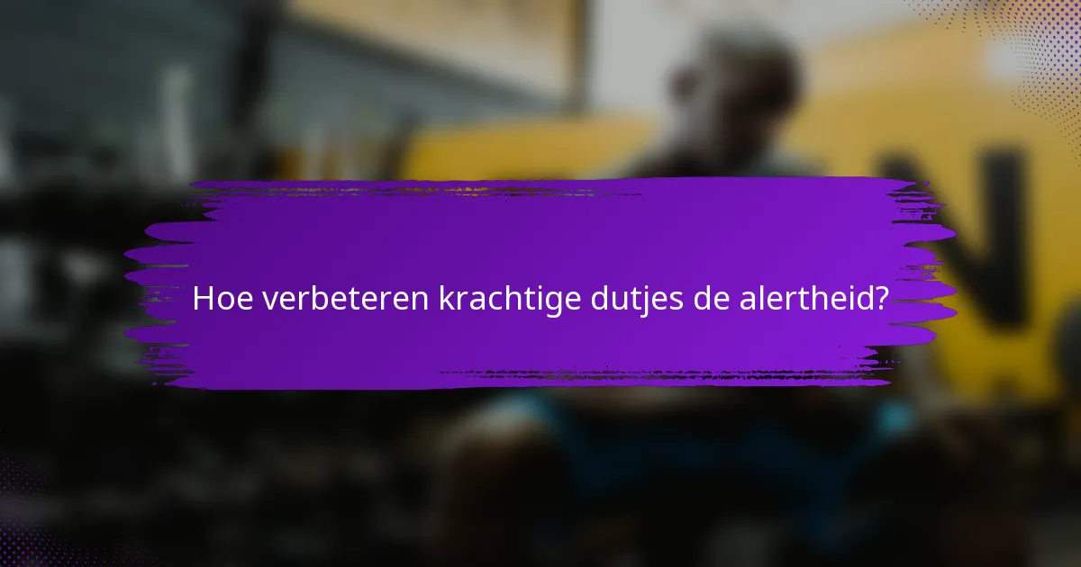 Hoe verbeteren krachtige dutjes de alertheid?
